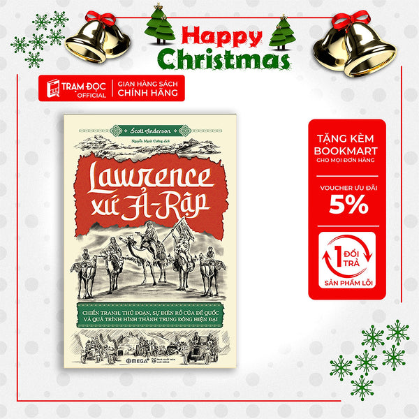 Trạm Đọc | Lawrence Xứ Ả-Rập:  Chiến Tranh, Thủ Đoạn, Sự Điên Rồ Của Đế Quốc Và Qúa Trình Hình Thành Trung Đông Hiện Đại