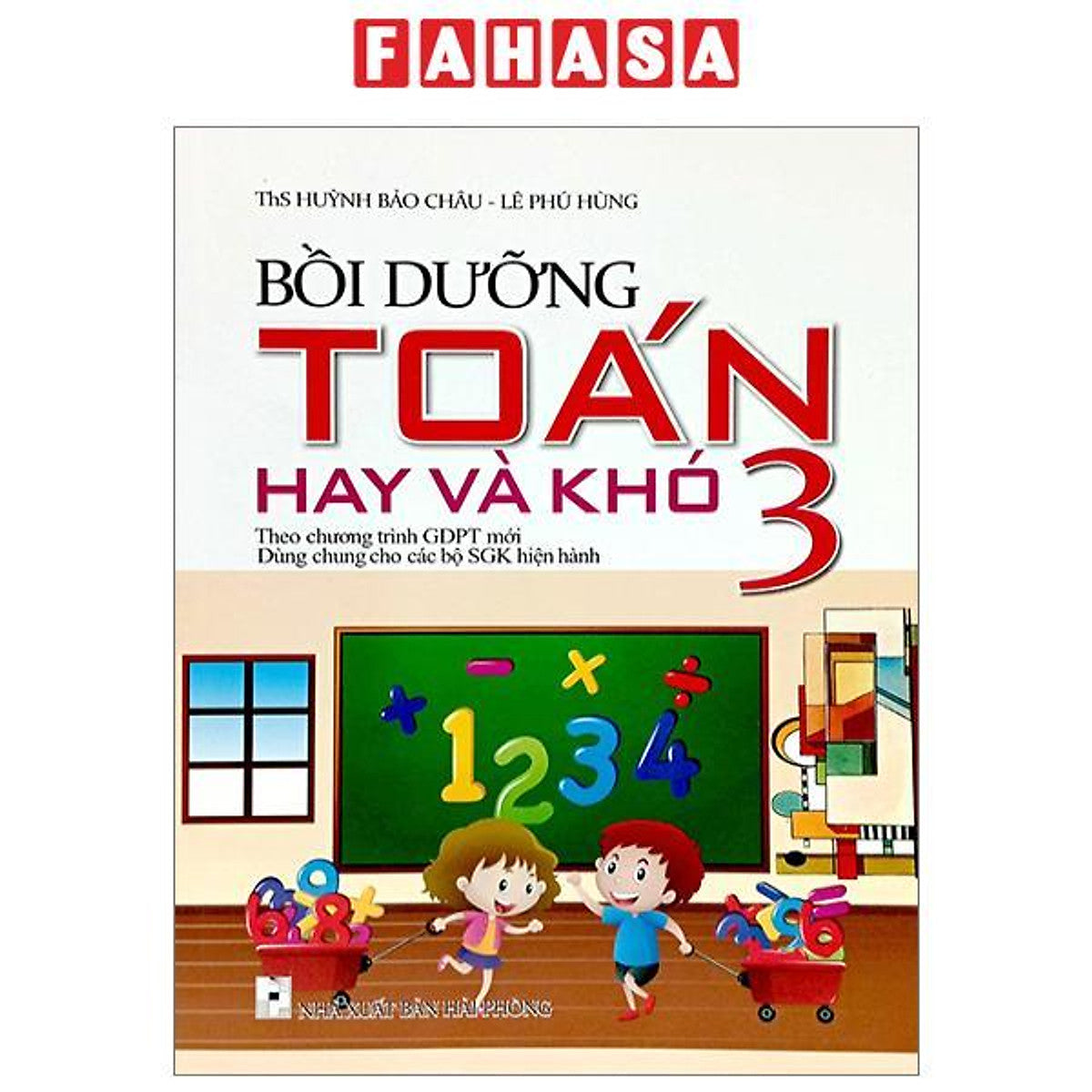 Bồi Dưỡng Toán Hay Và Khó 3 (Theo Chương Trình Giáo Dục Phổ Thông Mới)