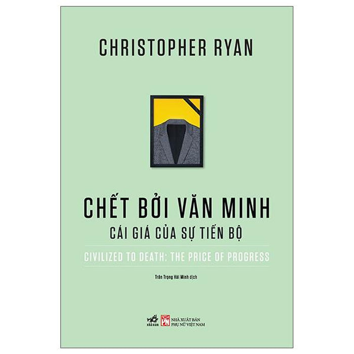 Chết Bởi Văn Minh - Cái Giá Của Sự Tiến Bộ - Civilized To Death: The Price Of Progress