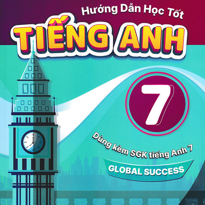 Hướng Dẫn Học Tốt Tiếng Anh Lớp 7 - Dùng Kèm Sgk Tiếng Anh 7 - Global Success _Zen