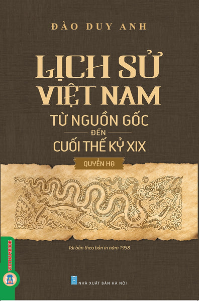 Lịch Sử Việt Nam Từ Nguồn Gốc Đến Cuối Thế Kỷ Xix - Quyển Hạ (Bản In Năm 2023)