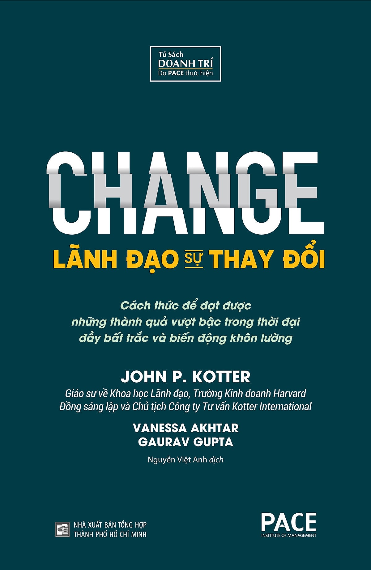 Lãnh Đạo Sự Thay Đổi (Change) - John P. Kotter, Vanessa Akhtar, Gaurav Gupta - Nguyễn Việt Anh Dịch - (Bìa Mềm)