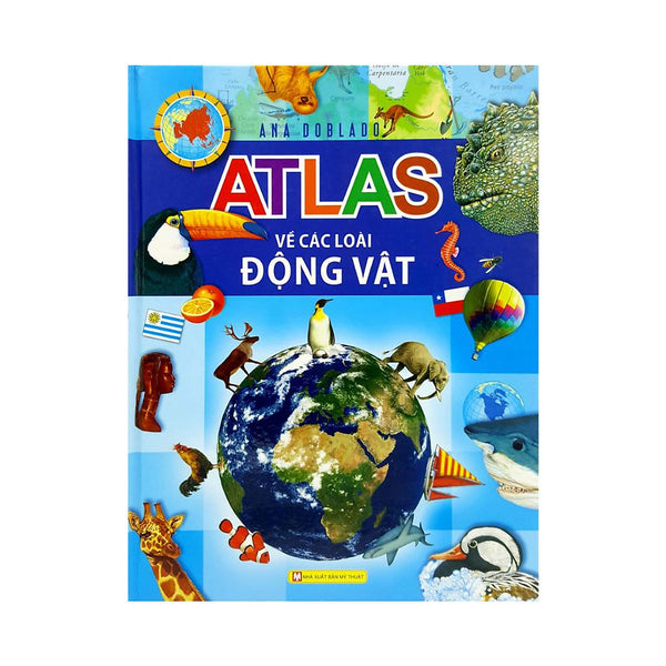 Sách - Atlas Động Vật Cho Bé  - Bản Quyền