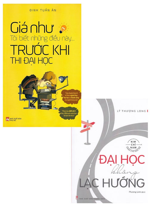 Combo Đại Học Không Lạc Hướng + Giá Như Tôi Biết Những Điều Này Trước Khi Thi Đại Học (Bộ 2 Cuốn) _Ml