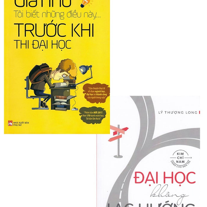 Combo Đại Học Không Lạc Hướng + Giá Như Tôi Biết Những Điều Này Trước Khi Thi Đại Học (Bộ 2 Cuốn) _Ml