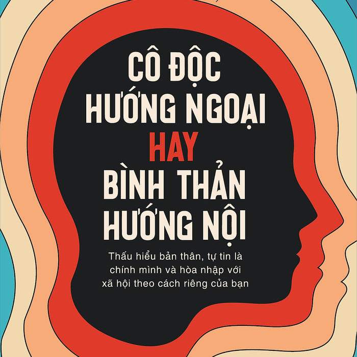 Cô Độc Hướng Ngoại Hay Bình Thản Hướng Nội - Peter Hollins (1980Books Hcm)