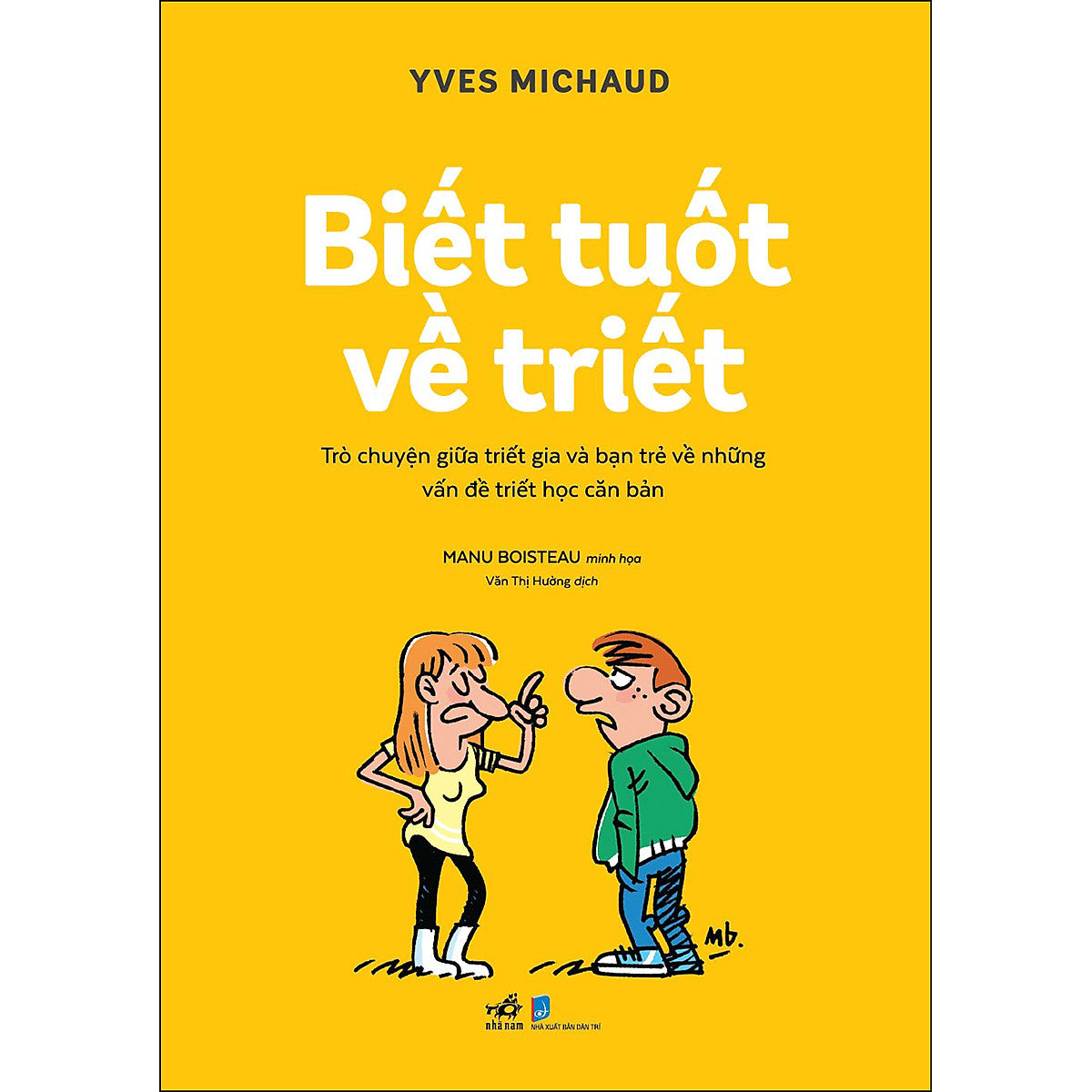 Biết Tuốt Về Triết - Trò Chuyện Giữa Triết Gia Và Bạn Trẻ Về Những Vấn Đề Triết Học Căn Bản