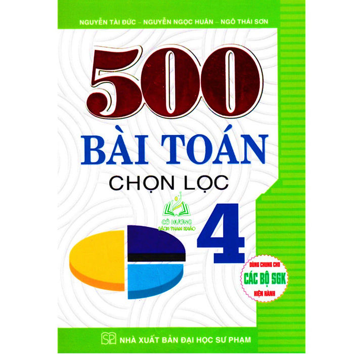 Sách - 500 Bài Toán Chọn Lọc Lớp 4 (Dùng Chung Cho Các Bộ Sgk Hiện Hành)