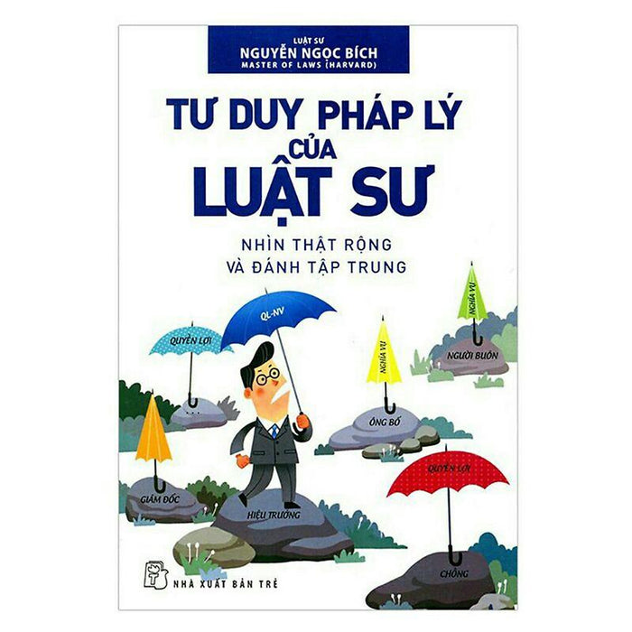 Sách - Tư Duy Pháp Lý Của Luật Sư ( Nhìn Thật Rộng Và Đánh Tập Trung ) - Nxb Trẻ