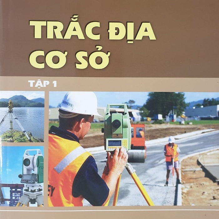 Trắc Địa Cơ Sở Tập 1 (Tái Bản)