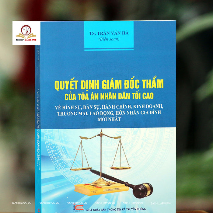 Quyết Định Giám Đốc Thẩm Của Tòa Án Nhân Dân Tối Cao Về Hình Sự, Dân Sự, Hành Chính, Kinh Doanh Thương Mại, Lao Động, Hôn Nhân Gia Đình Mới Nhất