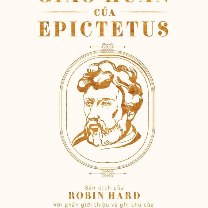 Những Lời Giáo Huấn Của Epictetus -  Bản Dịch Của Robin Hard, Với Lời Giới Thiệu Và Ghi Chú Của Christopher Gill - Công Thành Dịch - (Bìa Mềm)