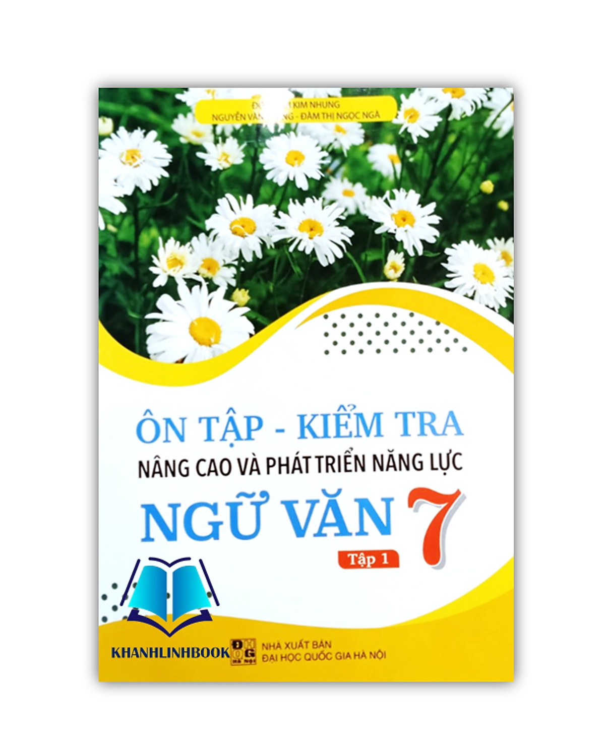 Sách - Ôn Tập Kiểm Tra Nâng Cao Và Phát Triển Năng Lực Ngữ Văn 7 - Tập 1