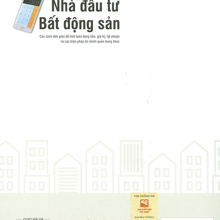 Sổ Tay Tính Toán Của Nhà Đầu Tư Bất Động Sản - Các Cách Đơn Giản Để Tính Toán Dòng Tiền, Giá Trị, Lợi Nhuận Và Các Biện Pháp Tài Chính Quan Trọng Khác