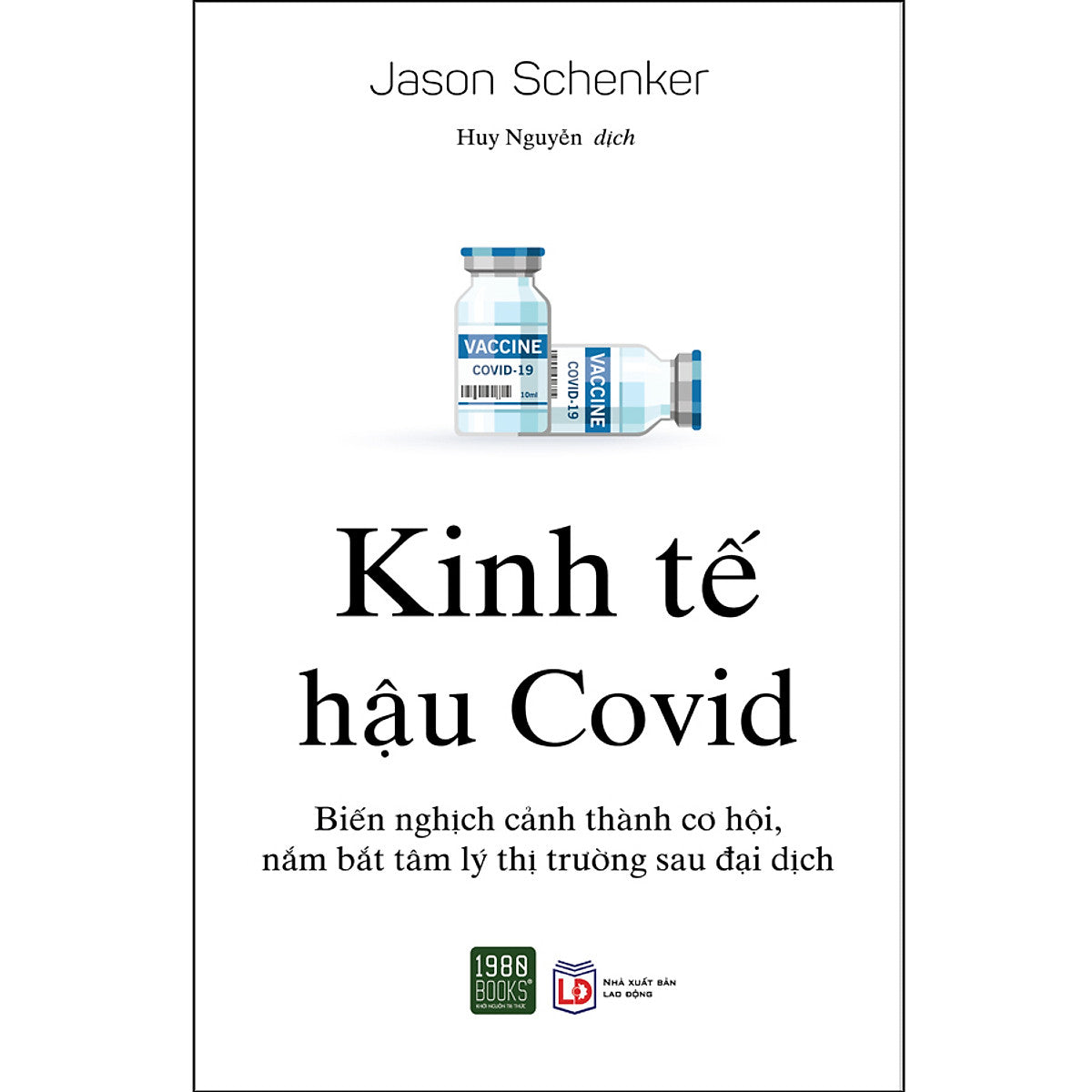 Kinh Tế Hậu Covid - Biến Nghịch Cảnh Thành Cơ Hội, Nắm Bắt Tâm Lý Thị Trường Sau Đại Dịch