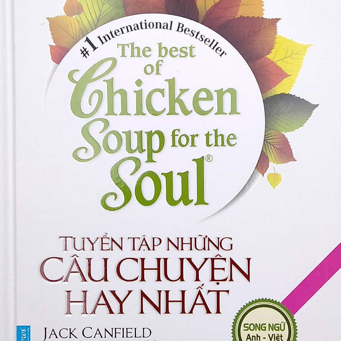 The Best Of Chicken Soup For The Soul - Tuyển Tập Những Câu Chuyện Hay Nhất (Song Ngữ Anh Việt) (Fn)
