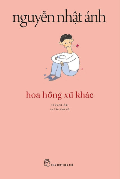 Truyện Của Nguyễn Nhật Ánh - Hoa Hồng Xứ Khác