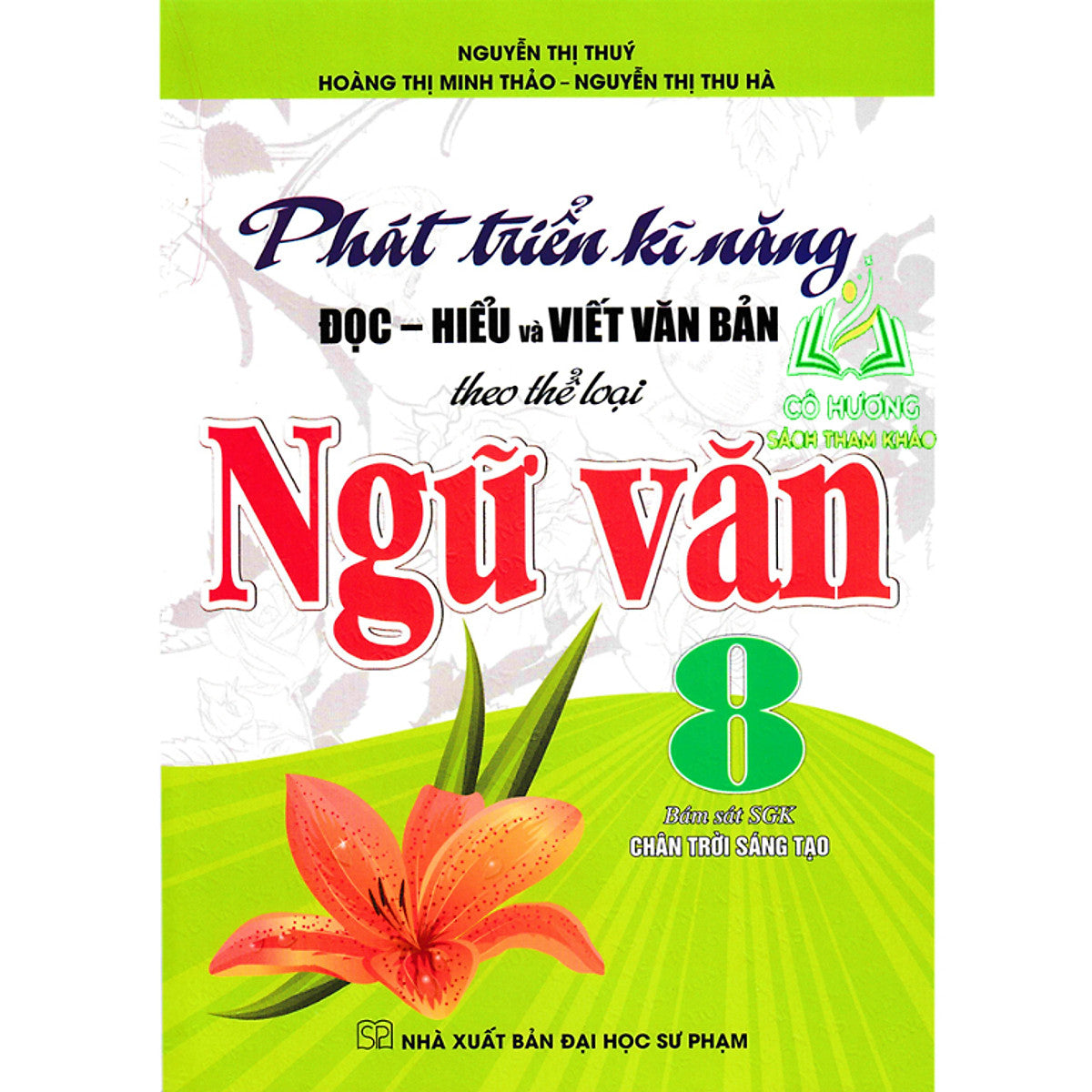 Sách - Phát Triển Kĩ Năng Đọc - Hiểu Và Viết Văn Bản Theo Thể Loại Ngữ Văn 8 (Bám Sát Sgk Chân Trời Sáng Tạo) - Ha