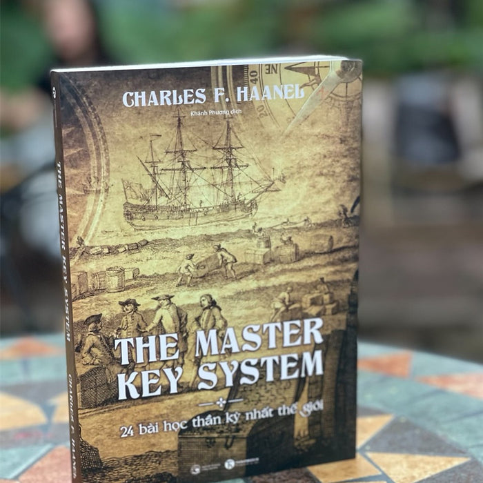 The Master Key System – 24 Bài Học Thần Kỳ Nhất Thế Giới - Charles F. Haanel - Khánh Phương - Thái Hà- Nxb Hà Nội