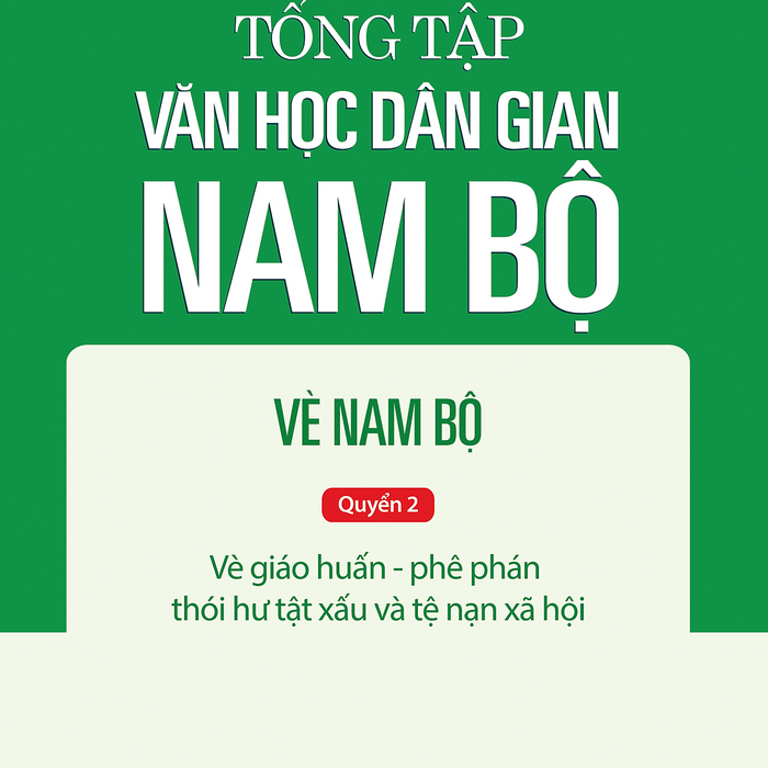 Tập Iii: Quyển 2 - Tổng Tập Văn Học Dân Gian Nam Bộ - Vè Nam Bộ