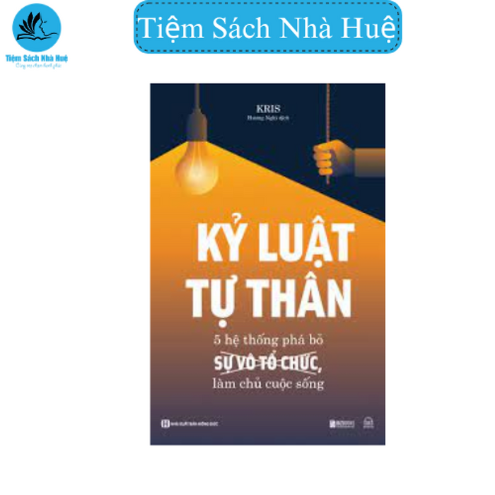 Sách - Kỷ Luật Tự Thân - 5 Hệ Thống Phá Bỏ Sự Vô Tổ Chức, Làm Chủ Cuộc Sống - Phát Triển Bản Thân - Bizbooks