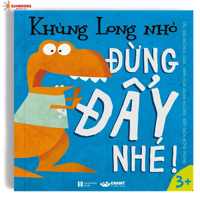 Sách - Khủng Long Nhỏ, Đừng Đẩy Nhé - Dành Cho Bé Lên 3 Tuổi - Crabit Kidbooks