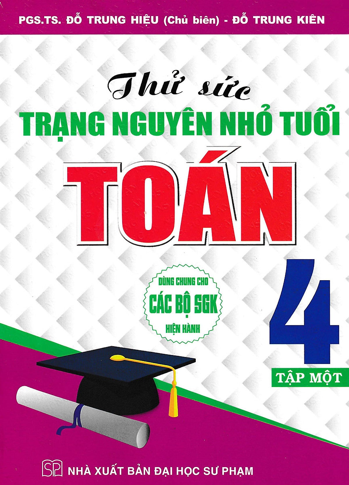 Thử Sức Trạng Nguyên Nhỏ Tuổi Môn Toán Lớp 4 - Tập 1 (Dùng Chung Cho Các Bộ Sgk Hiện Hành)