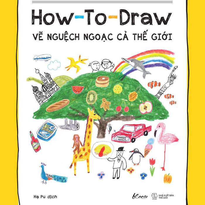 How To Draw - Vẽ Nguệch Ngoạc Cả Thế Giới