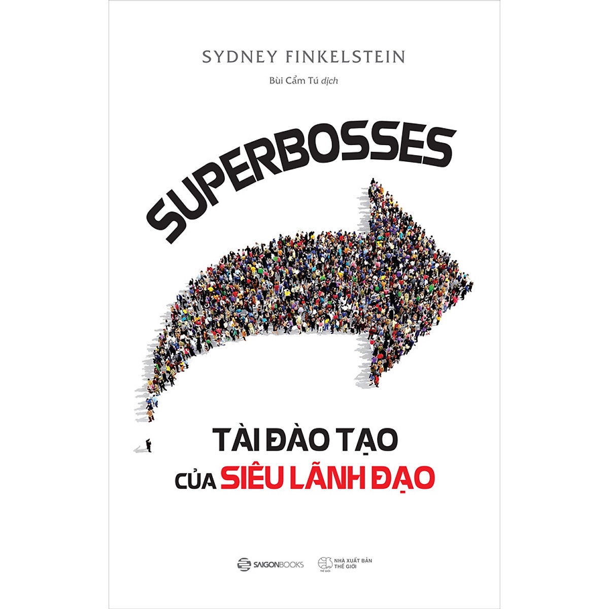 Superbosses - Tài Đào Tạo Của Siêu Lãnh Đạo - Điều Duy Nhất Tốt Hơn Cả Chuyện Làm Việc Cho Những Nhà Lãnh Đạo Cừ Khôi Nhất Thế Giới Là Trở Thành Siêu Lãnh Đạo Và Làm Việc Cho Chính Mình.