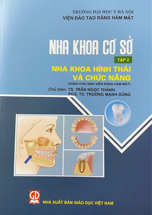 Nha Khoa Cơ Sở, Tập 2: Nha Khoa Hình Thái Và Chức Năng (Dùng Cho Sinh Viên Răng Hàm Mặt)