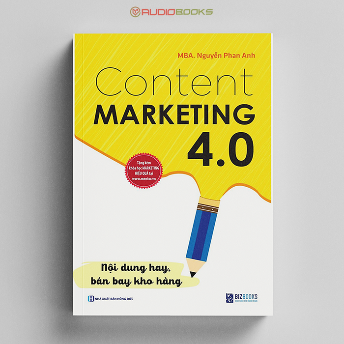 Content Marketing 4.0 - Nội Dung Hay Bán Bay Kho Hàng (Tặng Kèm Khóa Học Online)