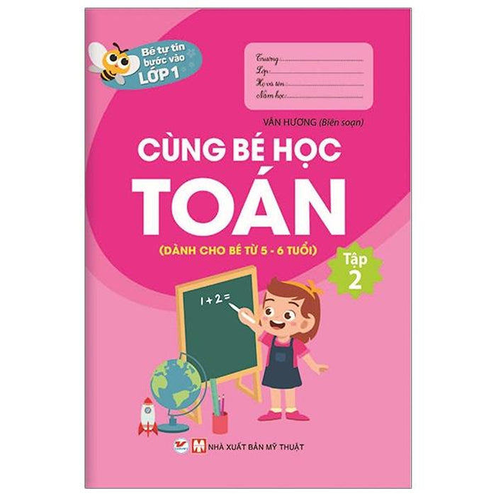 Bé Tự Tin Vào Lớp 1 - Cùng Bé Học Toán (Dành Cho Bé Từ 5 - 6 Tuổi) - Tập 2