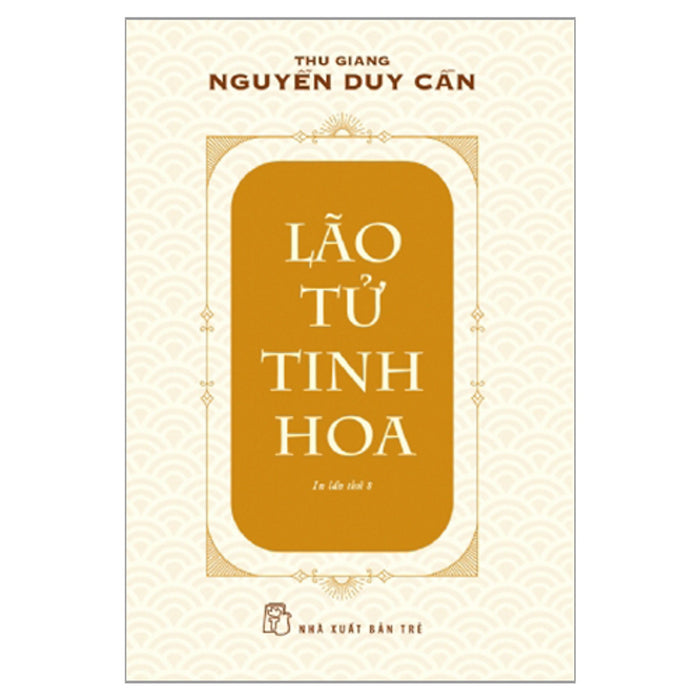 Lão Tử Tinh Hoa (Ts Thu Giang)(Tái Bản)