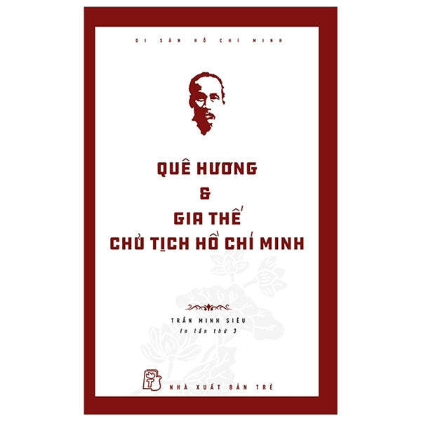 Di Sản Hồ Chí Minh - Quê Hương Và Gia Thế Chủ Tịch Hồ Chí Minh (Tái Bản 2019)