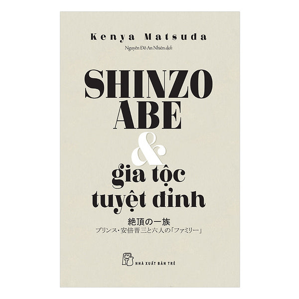 Shinzo Abe Và Gia Tộc Tuyệt Đỉnh