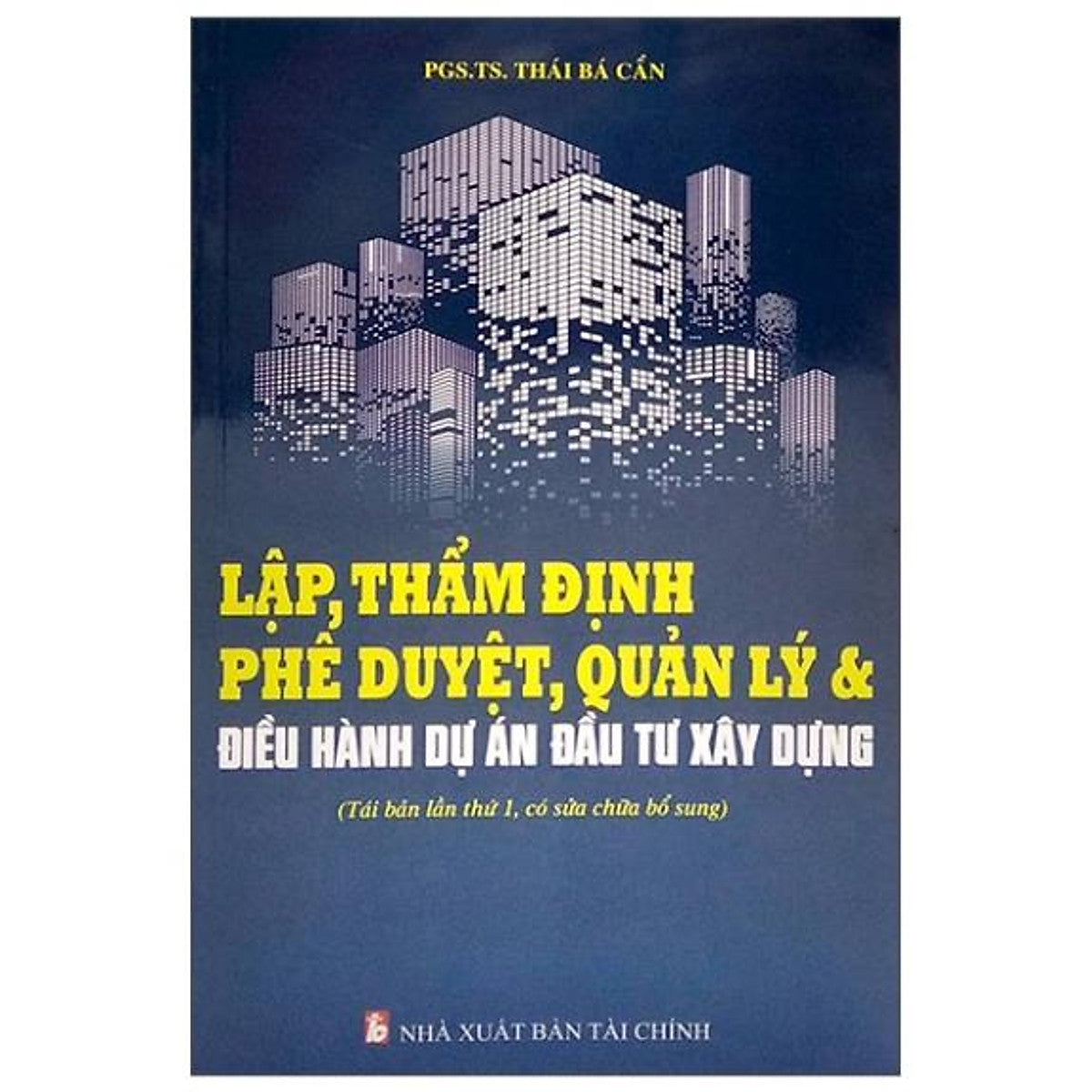 Lập, Thẩm Định Phê Duyệt, Quản Lý Và Điều Hành Dự Án Đầu Tư Xây Dựng (Tái Bản Lần Thứ 1, Có Sửa Chữa Bổ Sung)(14)
