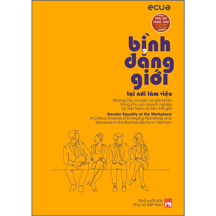 Phụ Nữ Tùng Thư - Giới Và Phát Triển: Bình Đẳng Giới Tại Nơi Làm Việc
                Những Câu Chuyện Và Giải Pháp Trong Khu Vực Và Trên Thế Giới