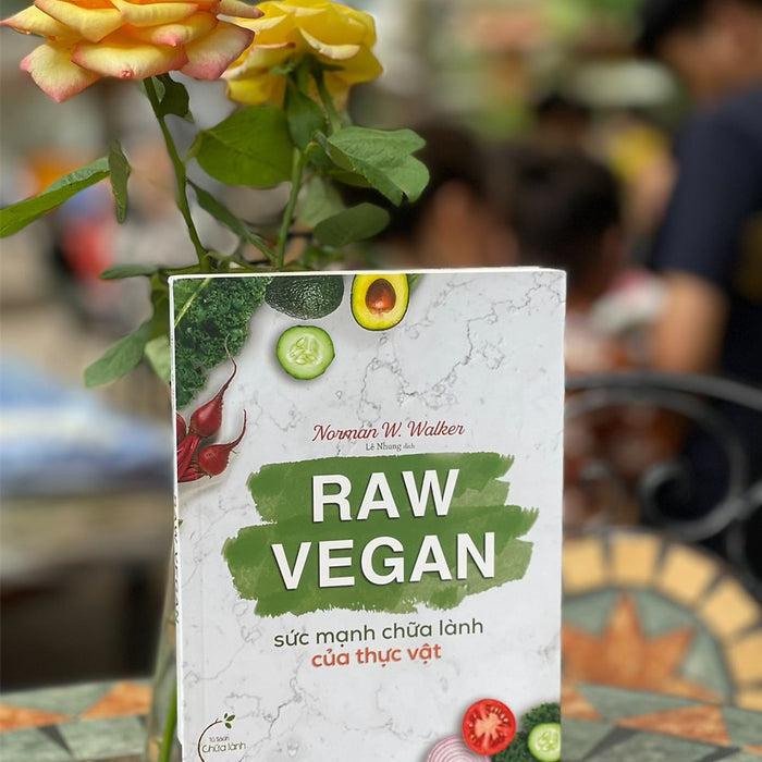 Raw Vegan – Sức Mạnh Chữa Lành Của Thực Vật – Norman W. Walker – Lê Nhung Dịch – Sky Books – Az Vietnam – Nxb Thế Giới (Bìa Mềm)