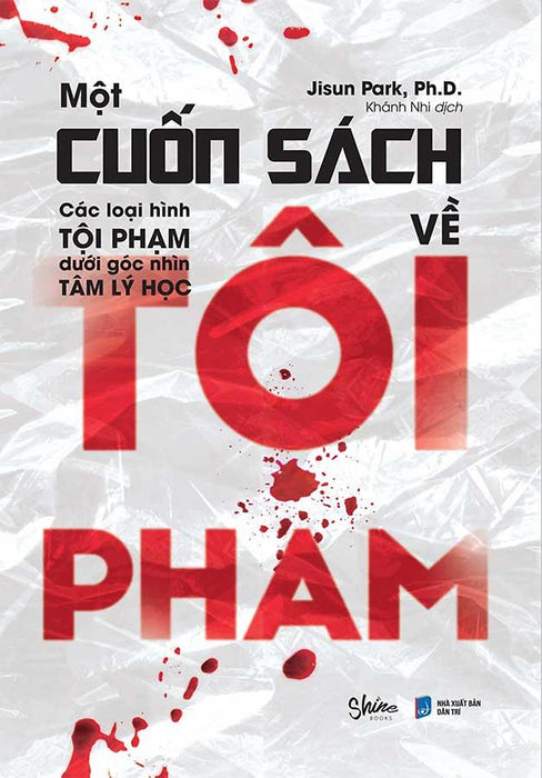 Một Cuốn Sách Về Tội Phạm - Các Loại Hình Tội Phạm Dưới Góc Nhìn Tâm Lý Học