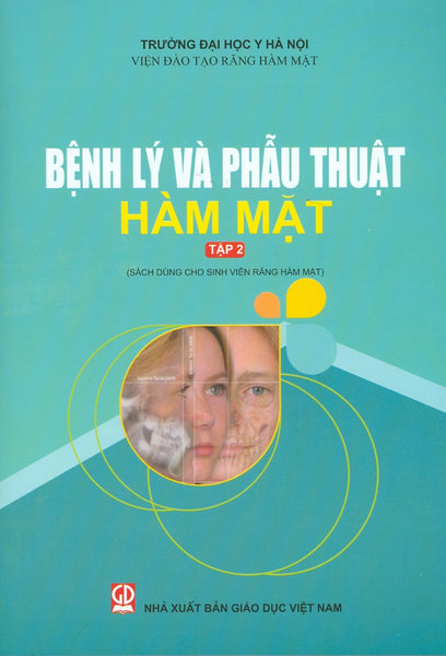 Bệnh Lý Và Phẫu Thuật Hàm Mặt - Tập 2 (Sách Dùng Cho Sinh Viên Răng Hàm Mặt)