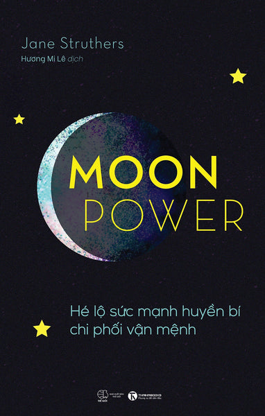 Moonpower - Hé Lộ Sức Mạnh Huyền Bí Chi Phối Vận Mệnh - Jane Struthers - Hương Mi Lê Dịch - (Bìa Mềm)