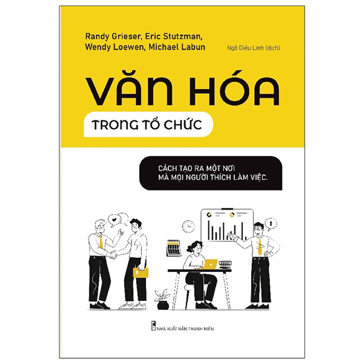 Sách Quản Lý-Lãnh Dạo Hiệu Quả Hay- Văn Hóa Trong Tổ Chức - Cách Tạo Ra Một Nơi Mà Mọi Người Thích Làm Việc