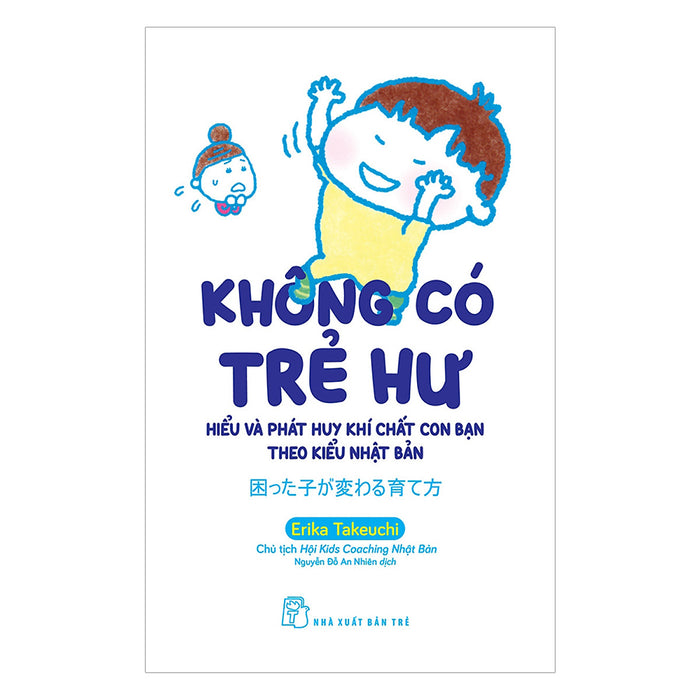 Không Có Trẻ Hư - Hiểu Và Phát Huy Khí Chất Con Bạn Theo Kiểu Nhật Bản