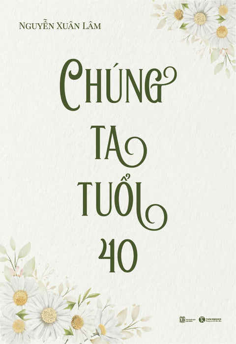 Sách Chúng Ta Tuổi 40 ( Sống Là Chính Mình/ Tạo Ra Giá Trị Cá Nhân, Thành Công/ Tặng Kèm Bookmark)