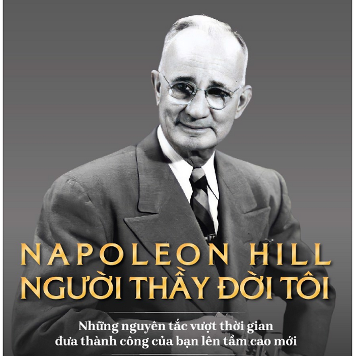 Napoleon Hill - Người Thầy Đời Tôi