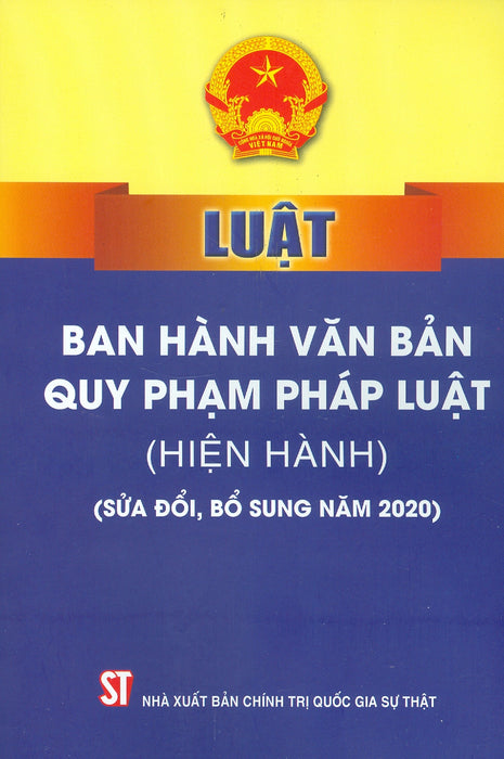 Luật Ban Hành Văn Bản Quy Phạm Pháp Luật (Hiện Hành) (Sửa Đổi, Bổ Sung Năm 2020) - Tái Bản Năm 2022