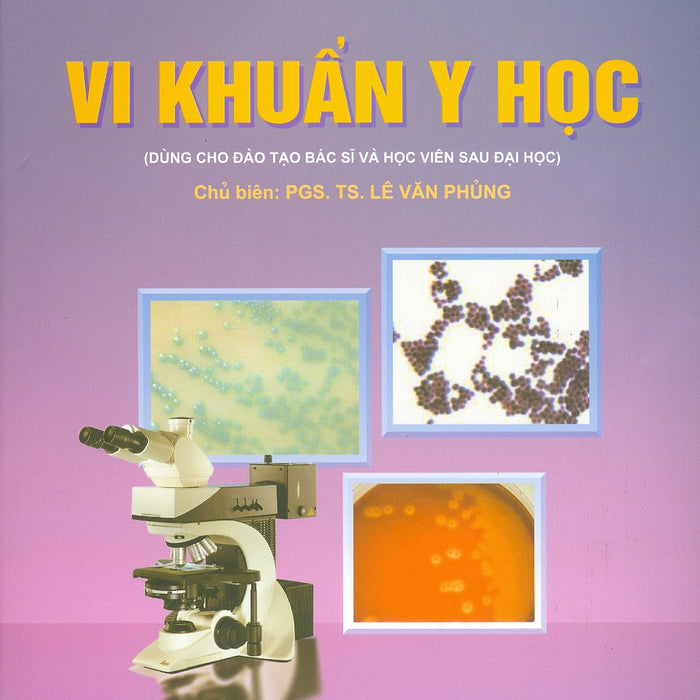 Vi Khuẩn Y Học (Dùng Cho Đào Tạo Bác Sĩ Và Học Viên Sau Đại Học)