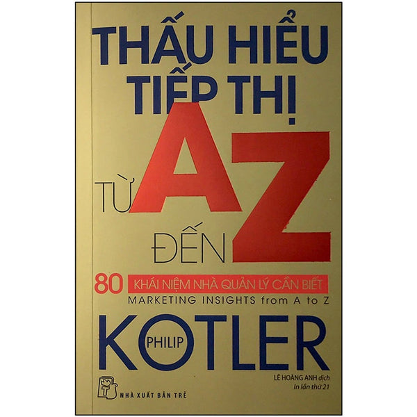 Thấu Hiểu Tiếp Thị Từ A Đến Z - 80 Khái Niệm Nhà Quản Lý Cần Biết (Tái Bản 2020)