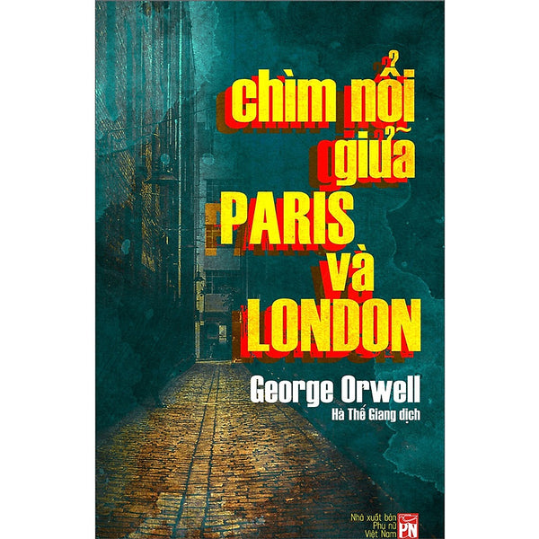 Sách - Chìm Nổi Giữa Paris Và London - George Orwell