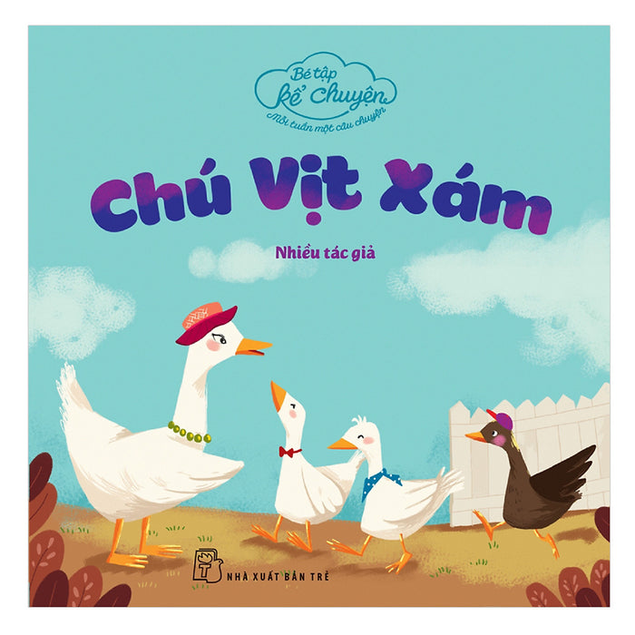 Bé TậP Kể ChuyệN - Chú Vịt Xám